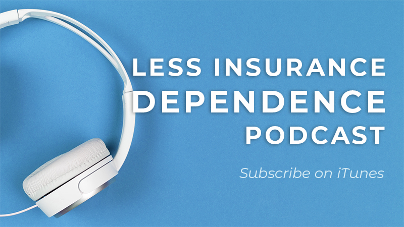 less insurance dependence podcast
